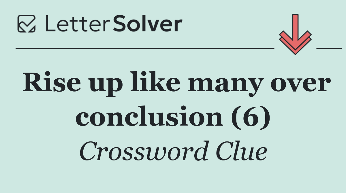 Rise up like many over conclusion (6)