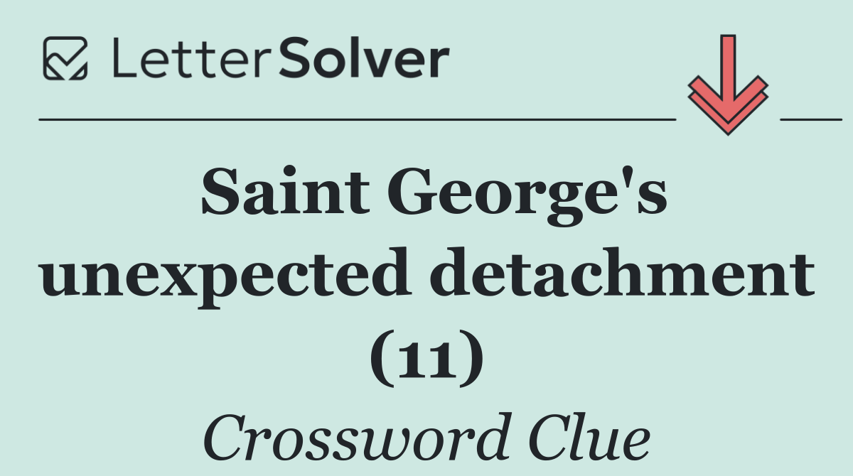 Saint George's unexpected detachment (11)