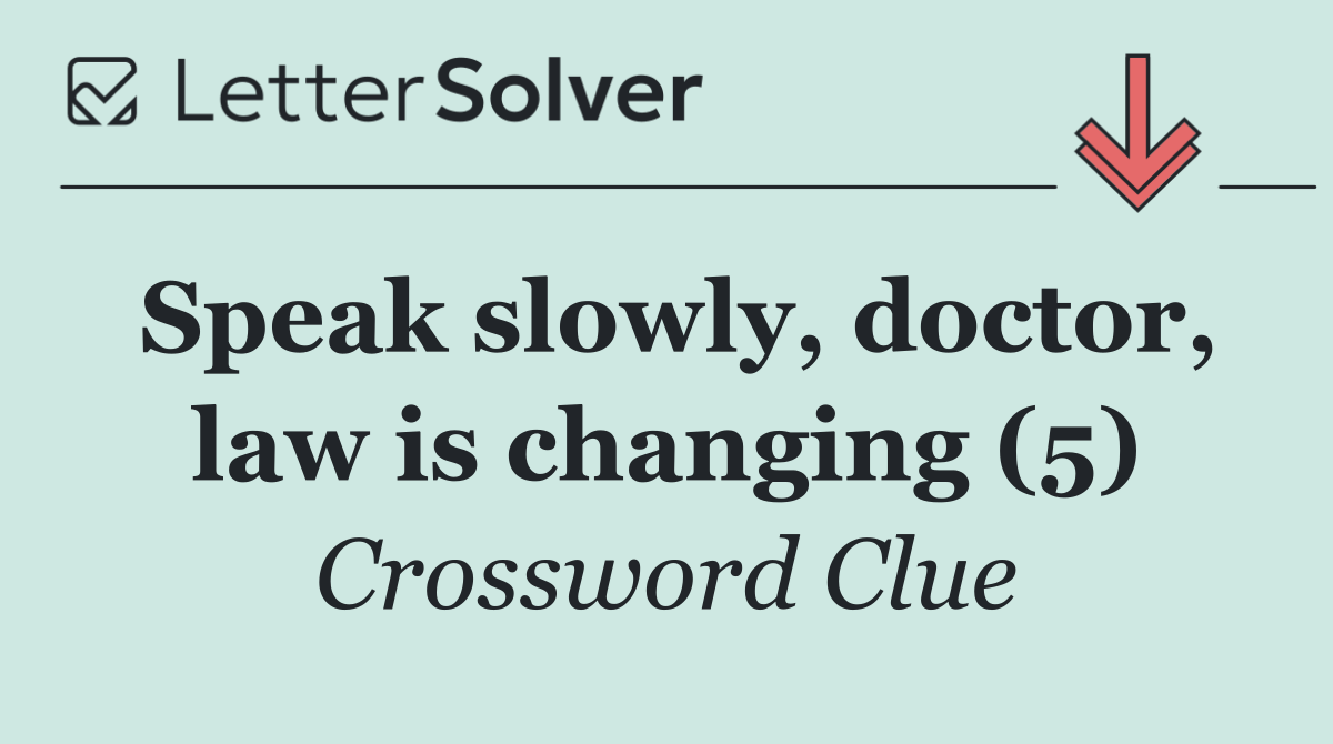 Speak slowly, doctor, law is changing (5)