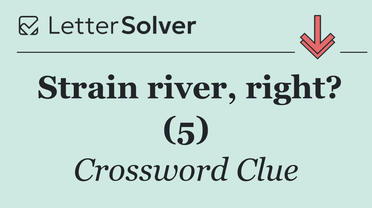 Strain river, right? (5)
