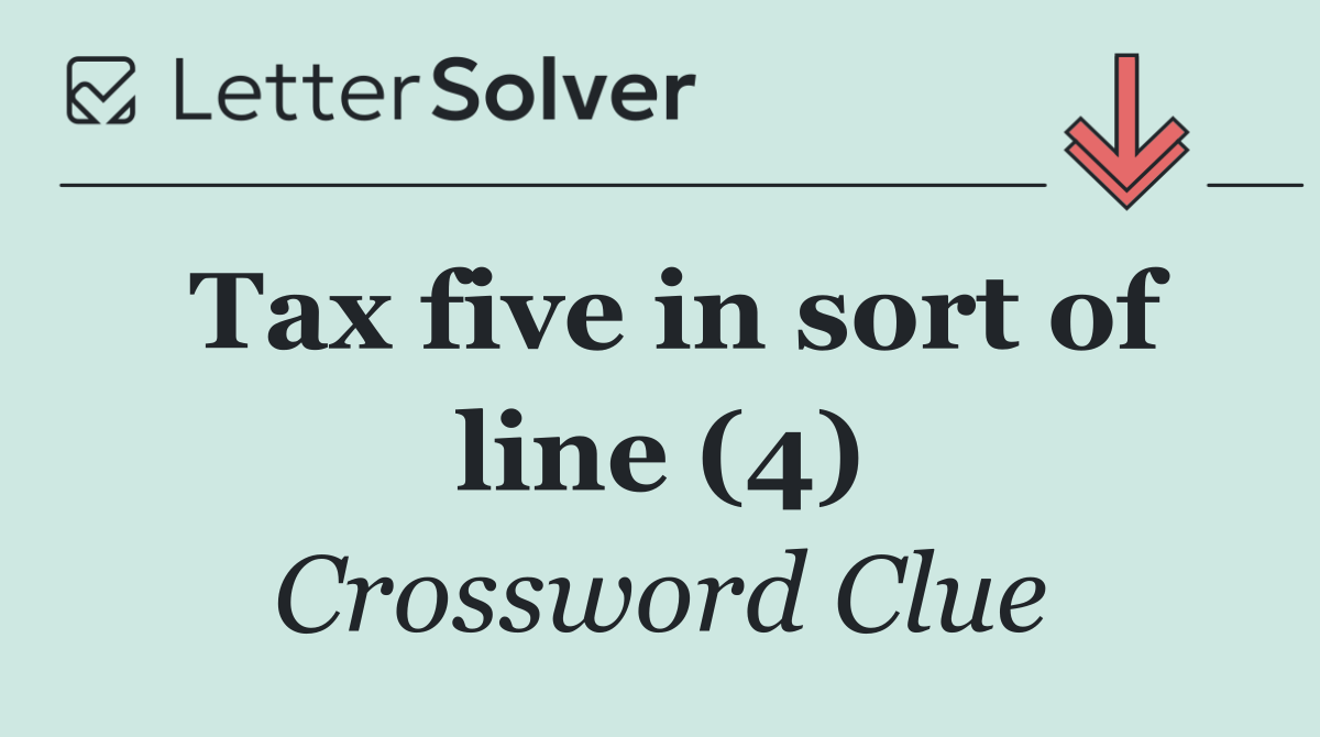 Tax five in sort of line (4)