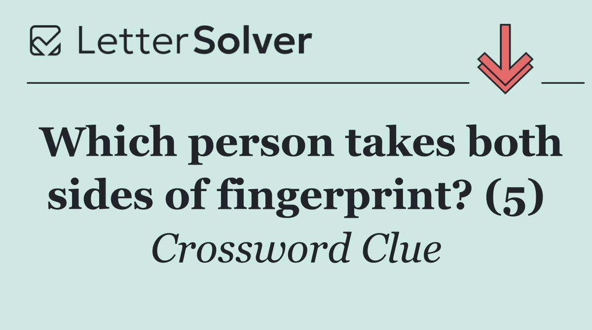 Which person takes both sides of fingerprint? (5)