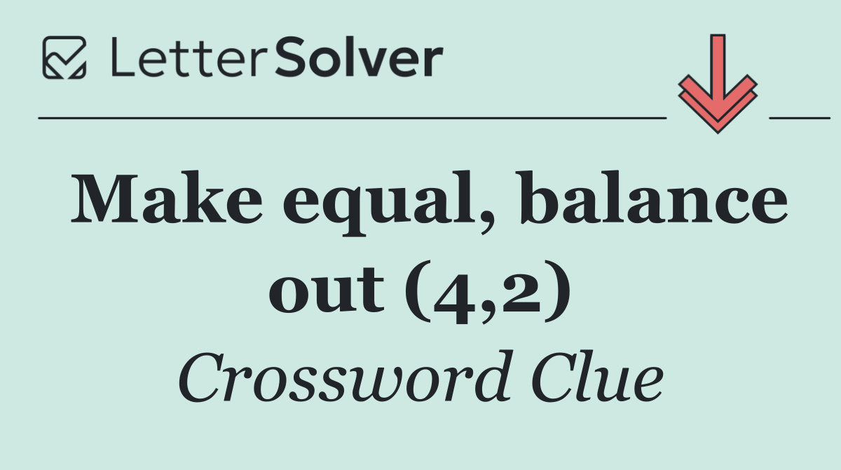 Make equal, balance out (4,2)