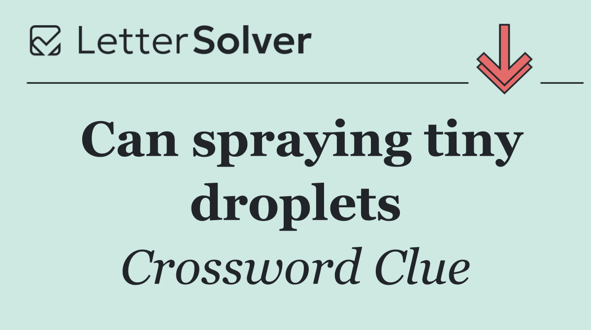 Can spraying tiny droplets