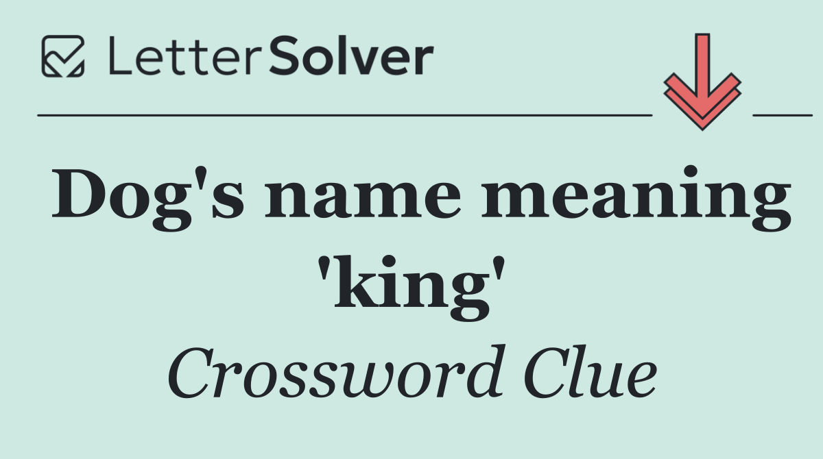 Dog's name meaning 'king'