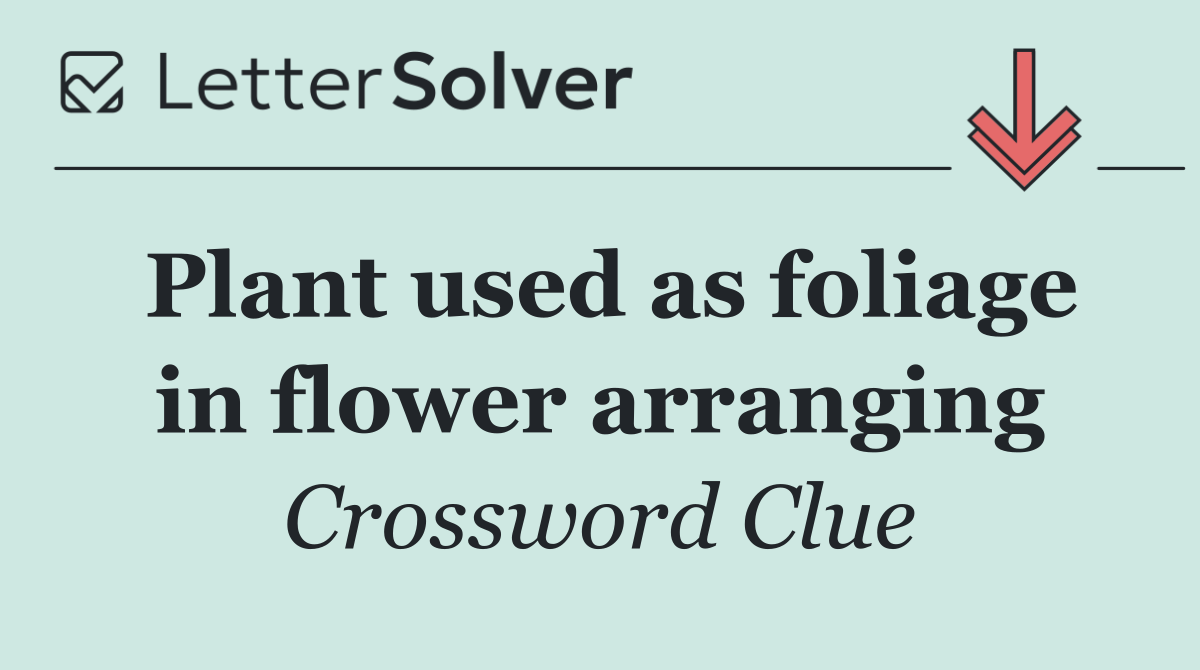 Plant used as foliage in flower arranging
