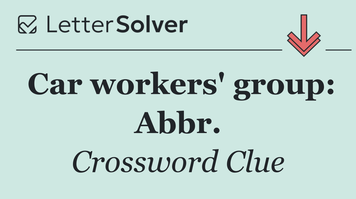 Car workers' group: Abbr.
