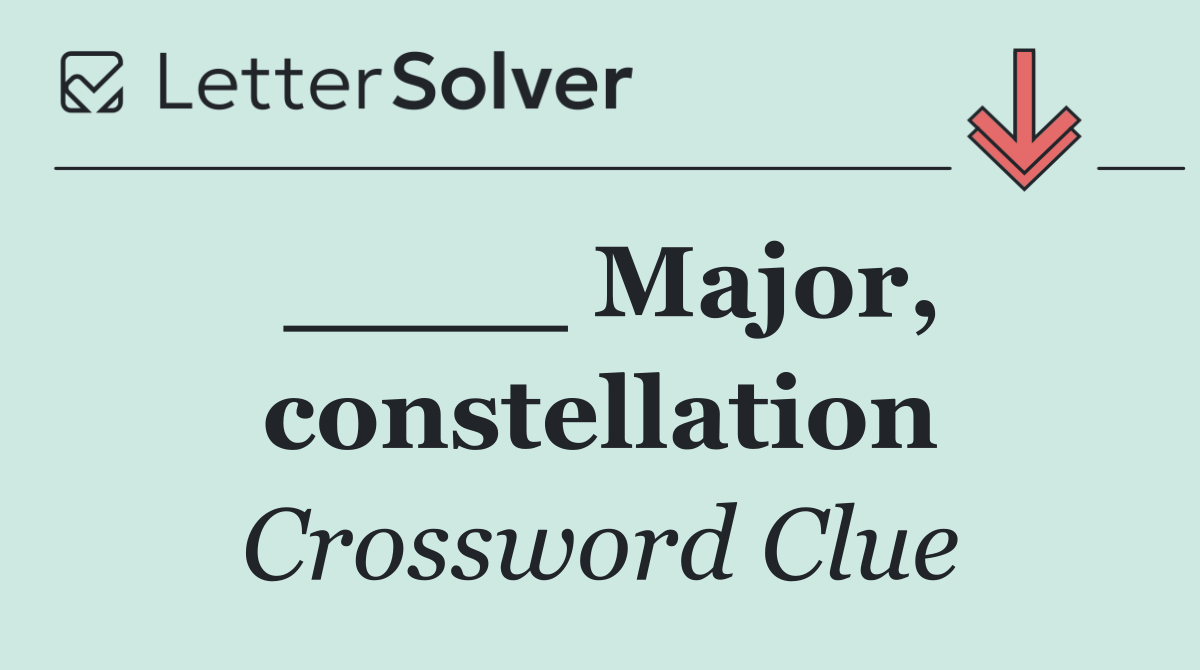 ____ Major, constellation