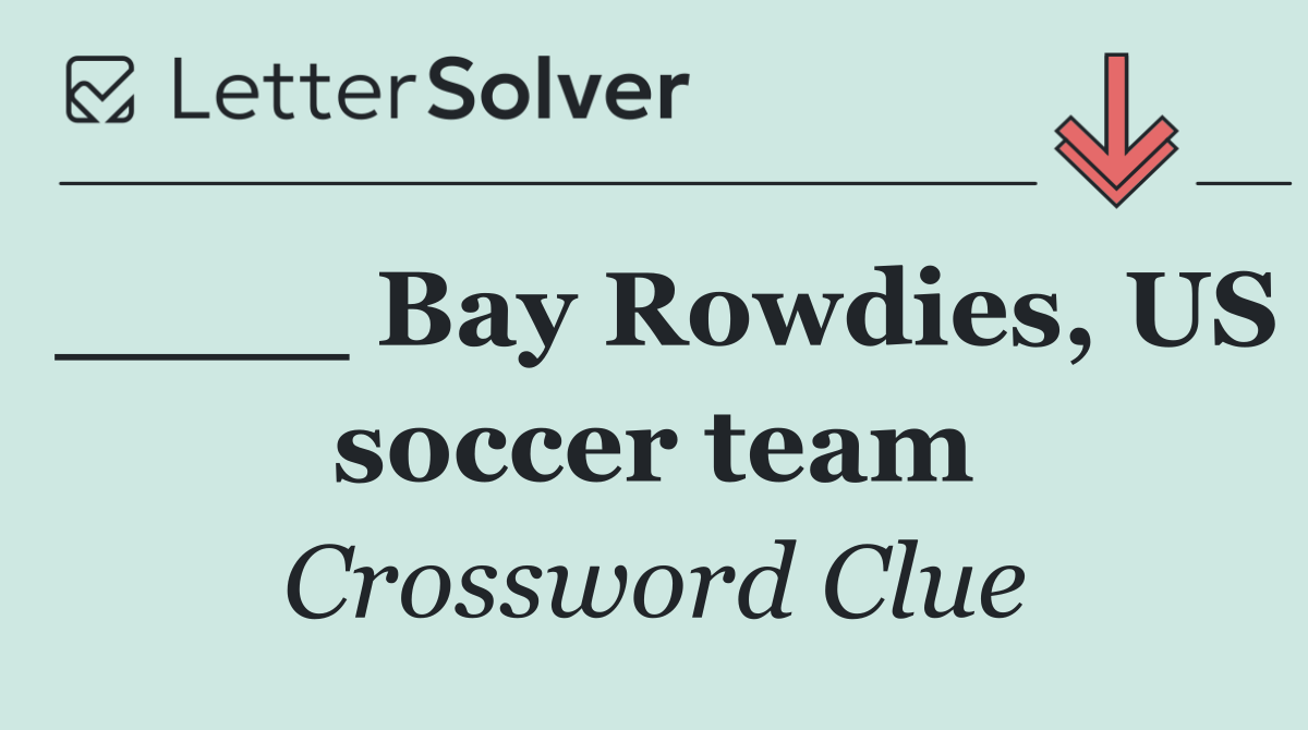 ____ Bay Rowdies, US soccer team