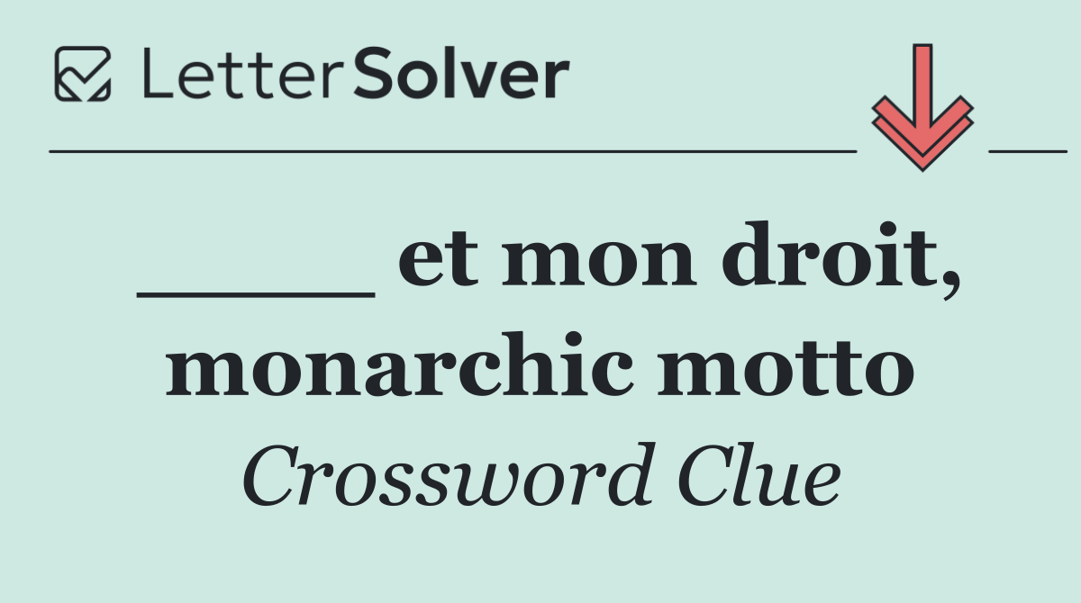 ____ et mon droit, monarchic motto