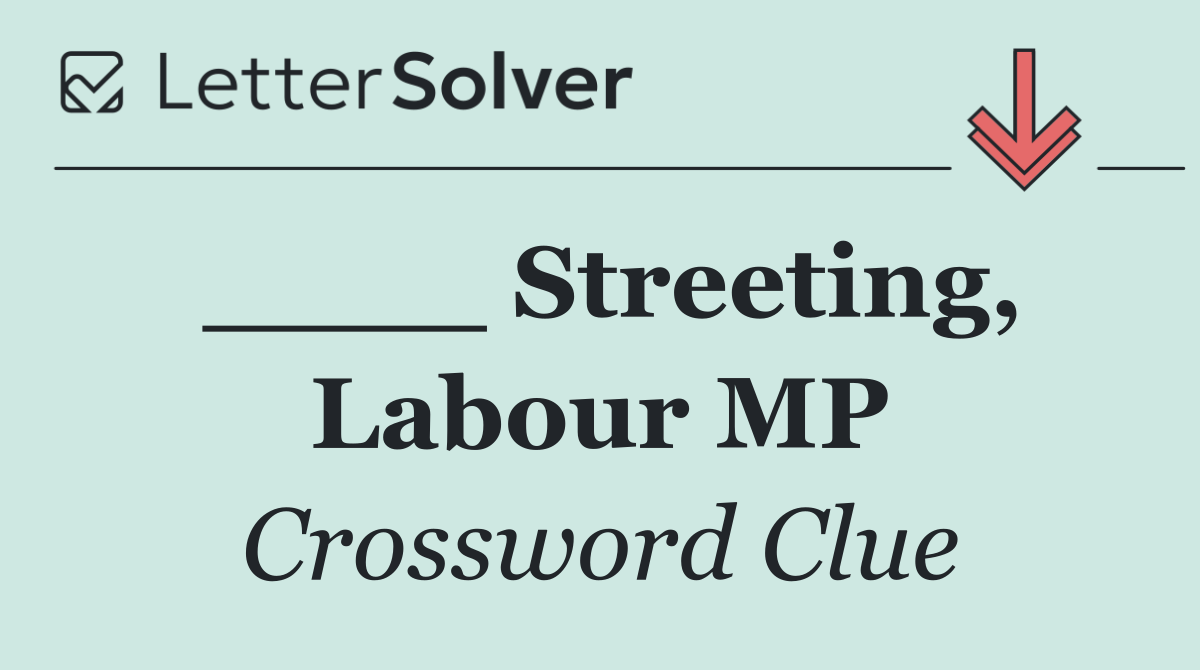 ____ Streeting, Labour MP