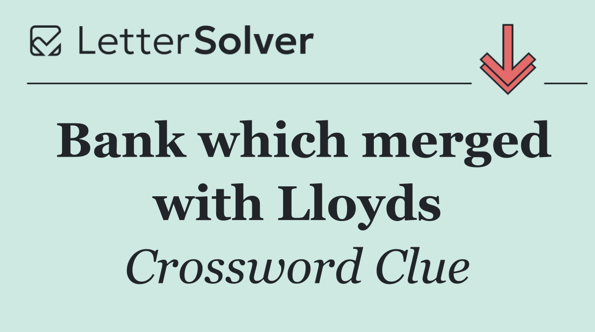 Bank which merged with Lloyds