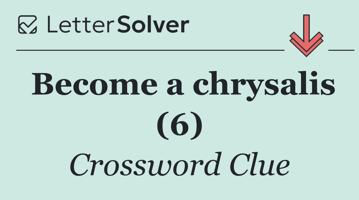 Become a chrysalis (6)