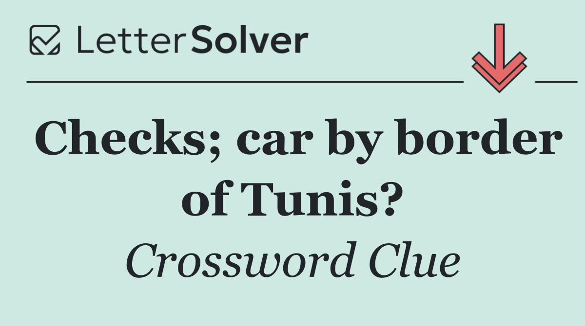 Checks; car by border of Tunis?