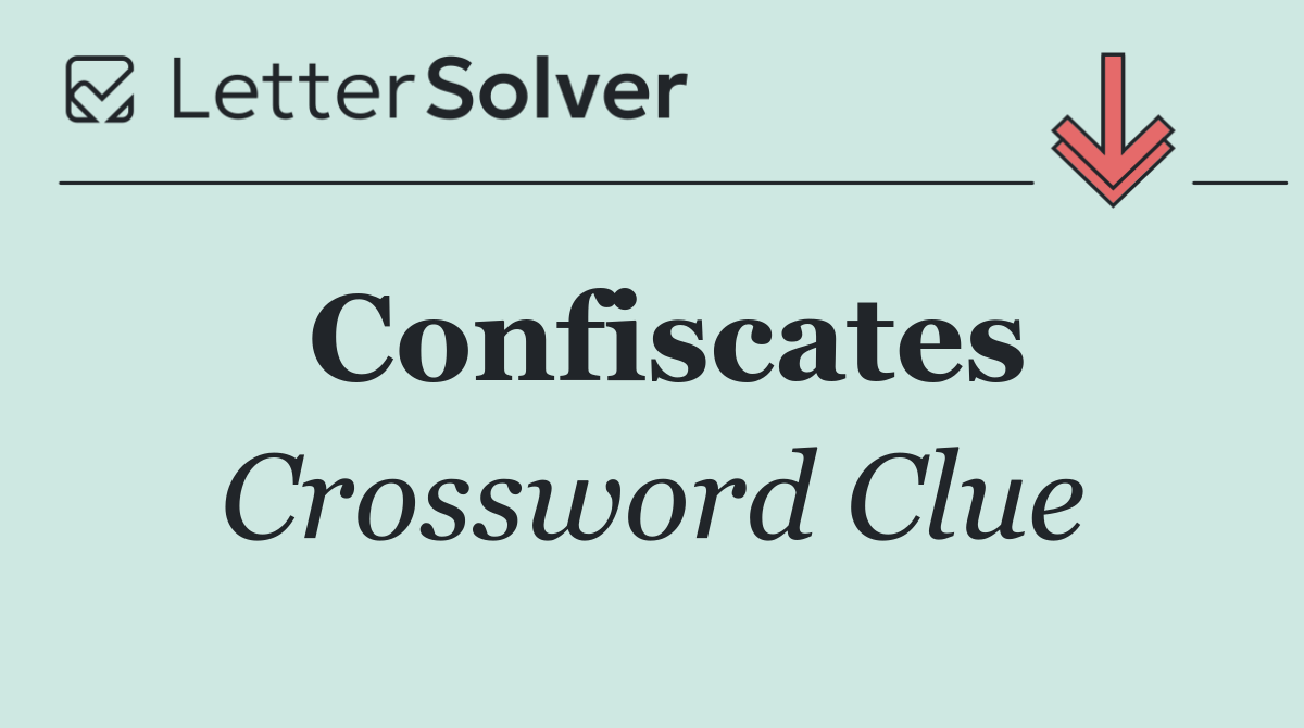Confiscates