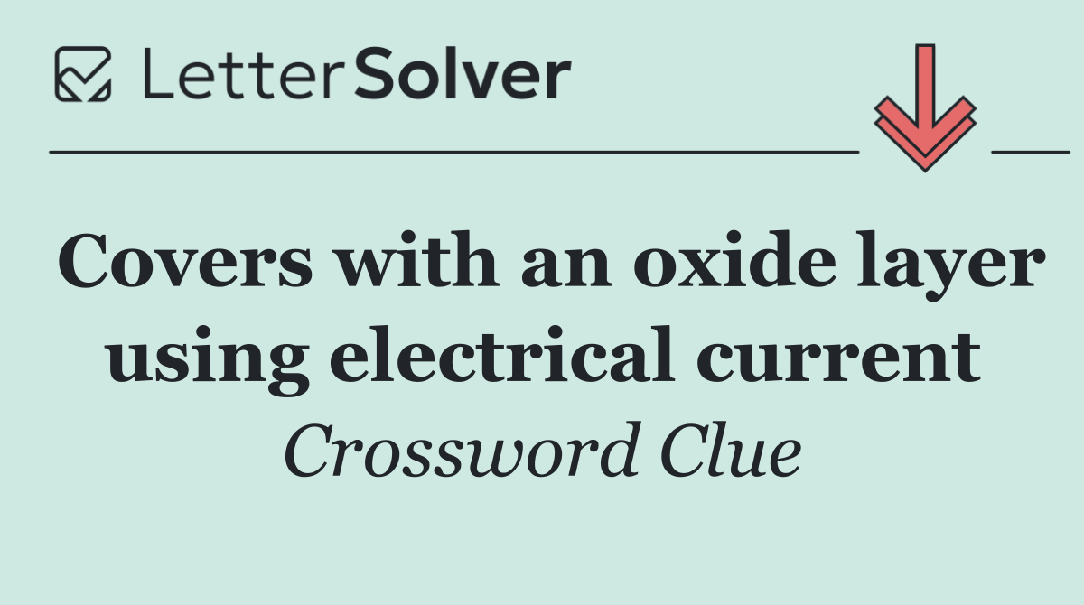 Covers with an oxide layer using electrical current