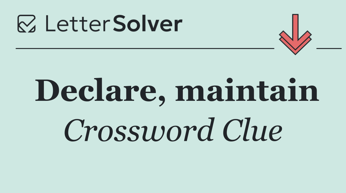 Declare, maintain