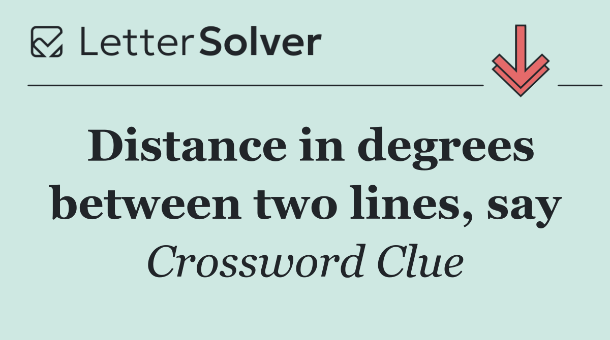 Distance in degrees between two lines, say