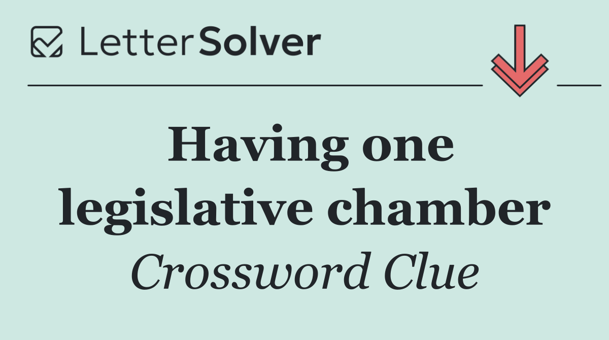 Having one legislative chamber