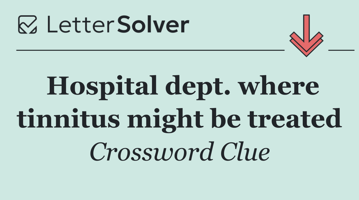 Hospital dept. where tinnitus might be treated