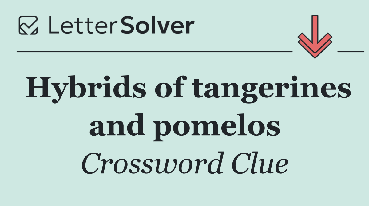 Hybrids of tangerines and pomelos