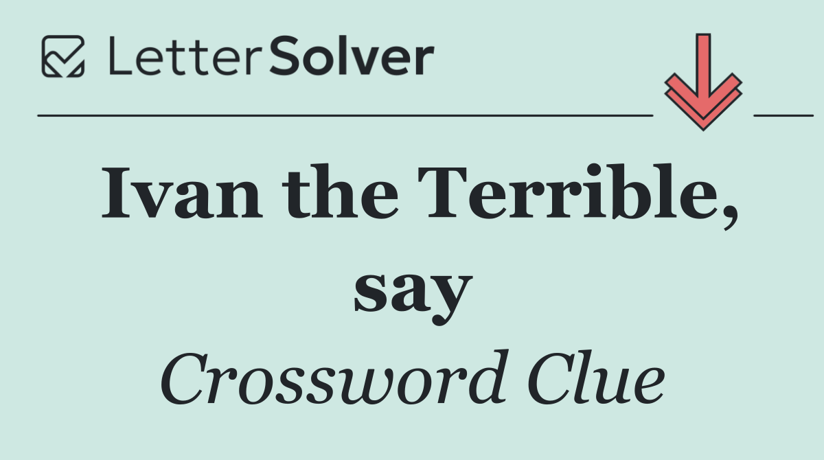 Ivan the Terrible, say