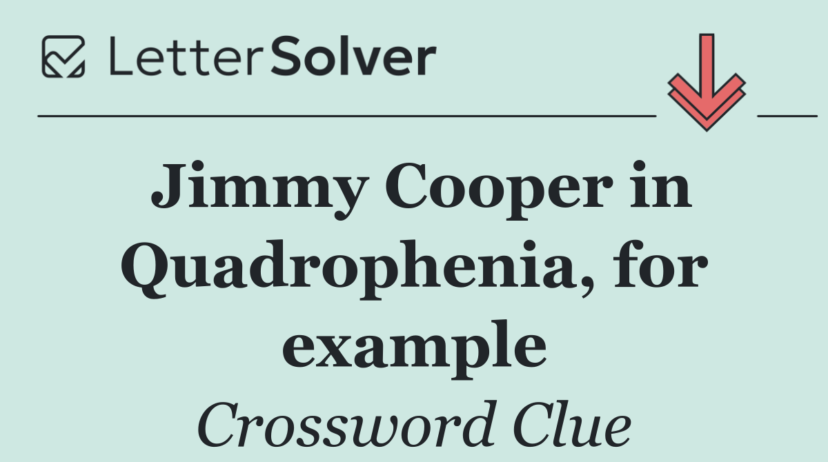 Jimmy Cooper in Quadrophenia, for example