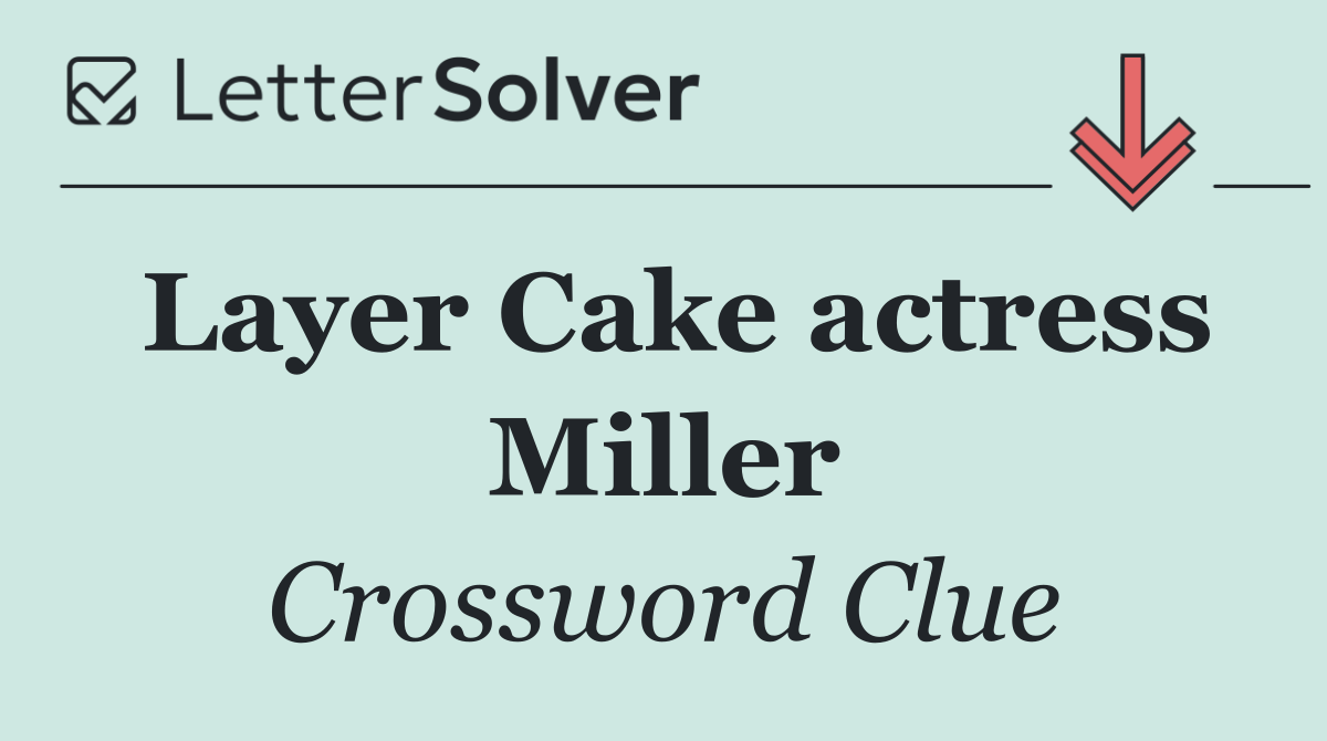 Layer Cake actress Miller