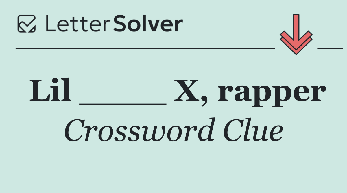 Lil ____ X, rapper