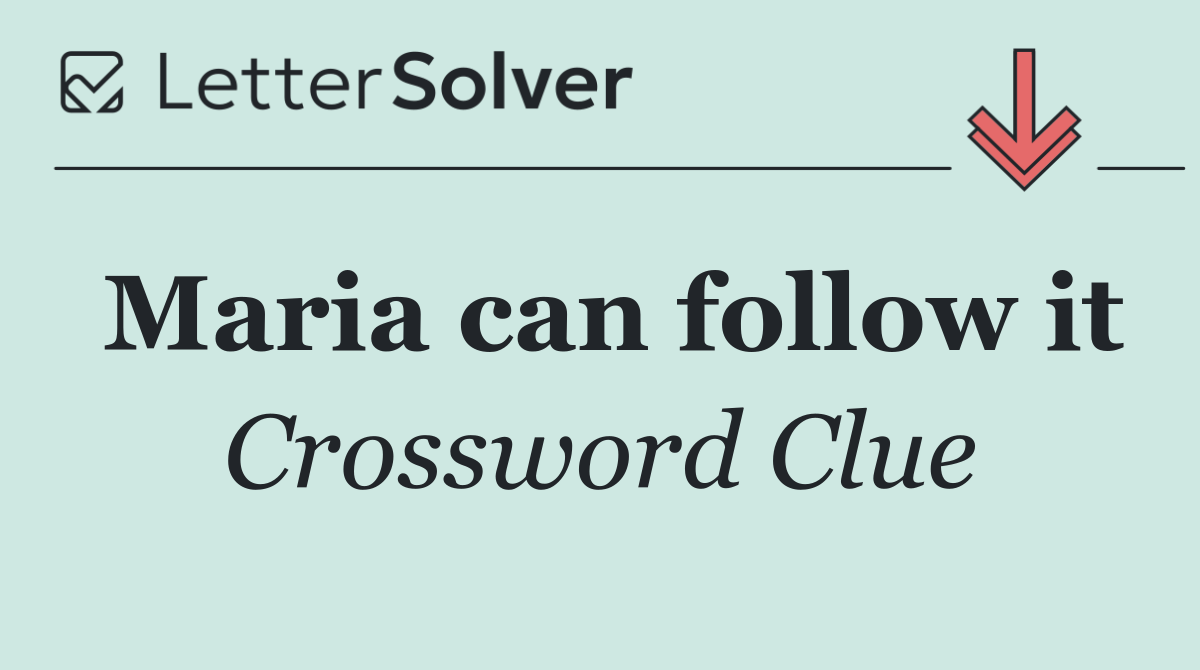 Maria can follow it