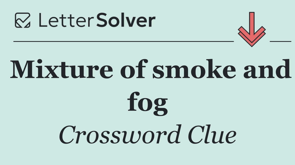 Mixture of smoke and fog
