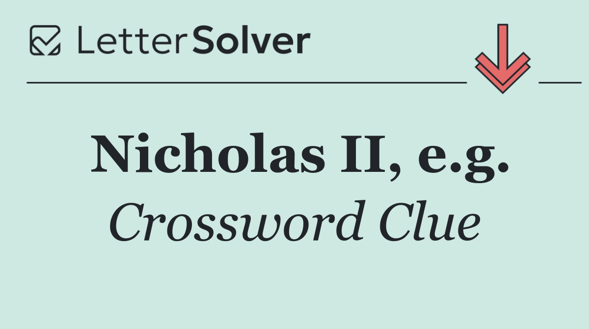 Nicholas II, e.g.
