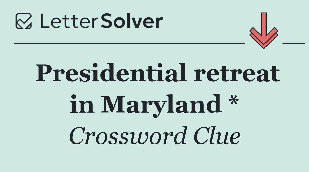 Presidential retreat in Maryland *