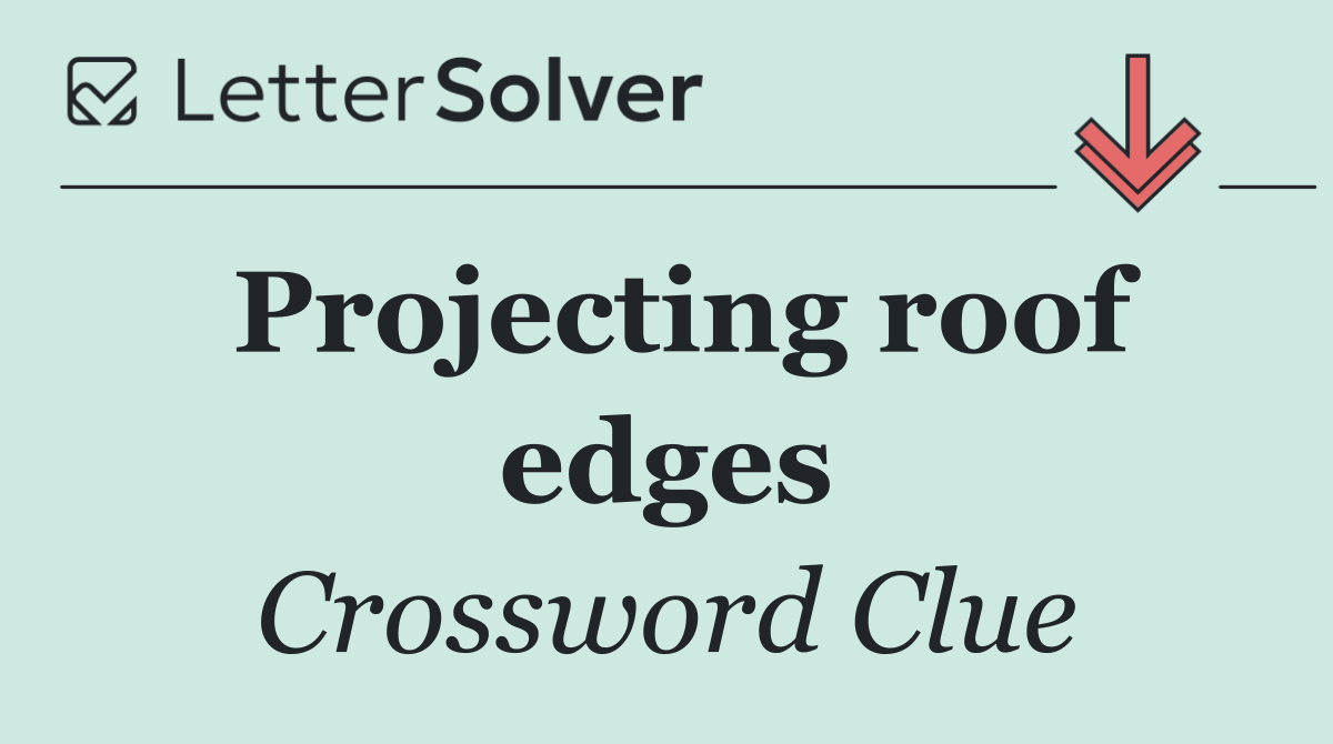 Projecting roof edges