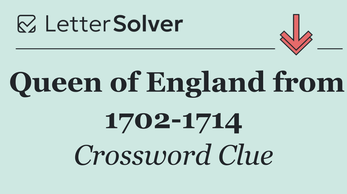 Queen of England from 1702 1714
