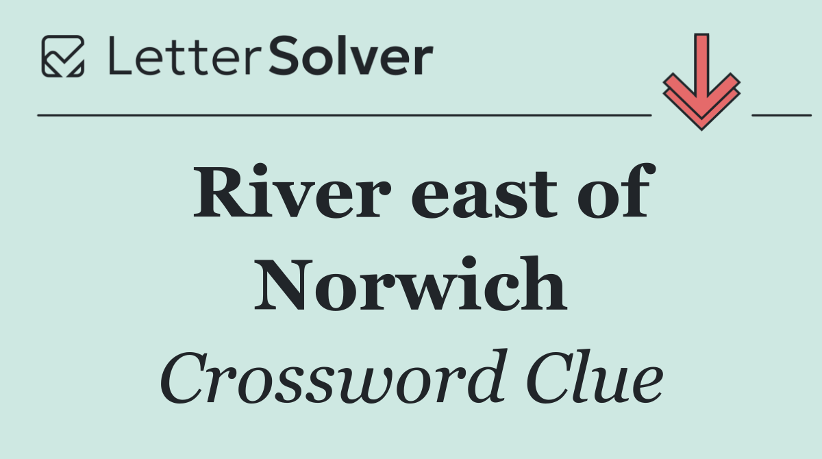 River east of Norwich