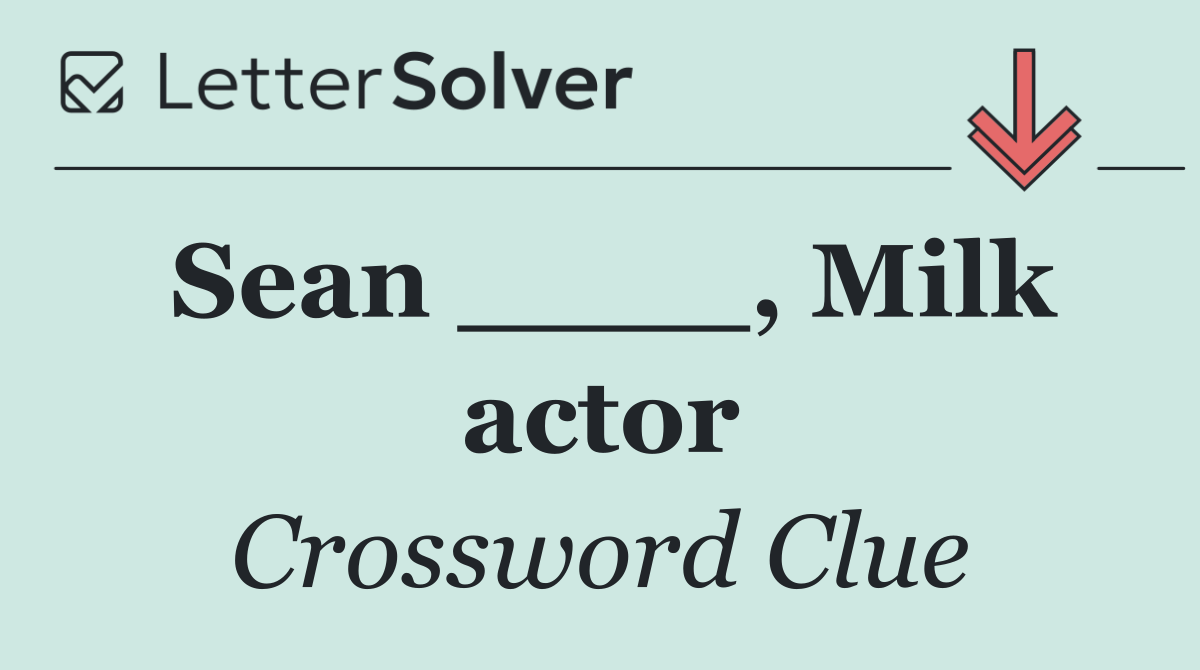Sean ____, Milk actor