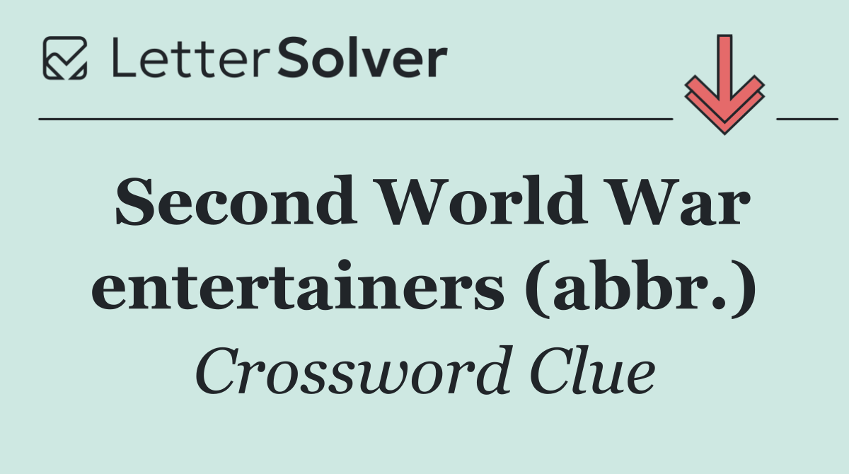 Second World War entertainers (abbr.)