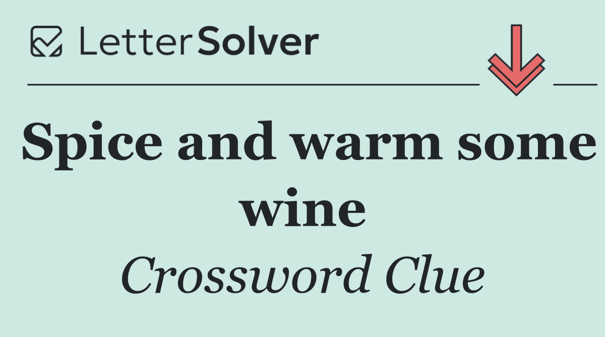 Spice and warm some wine