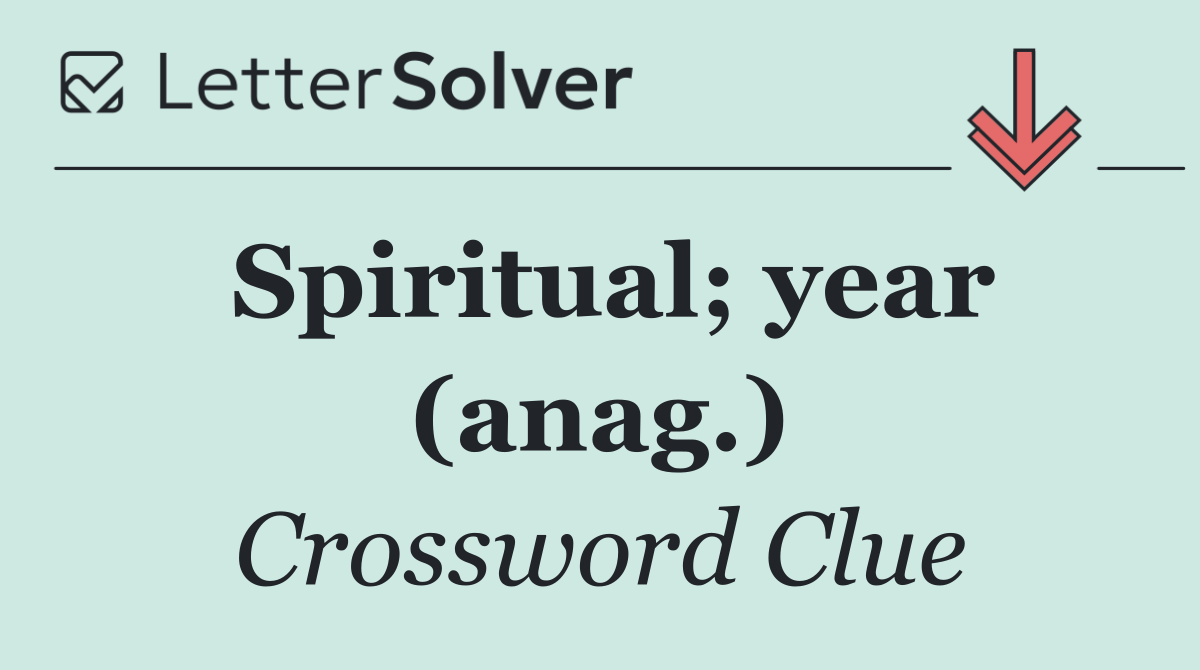 Spiritual; year (anag.)