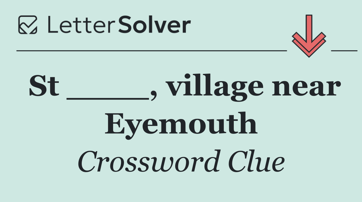 St ____, village near Eyemouth