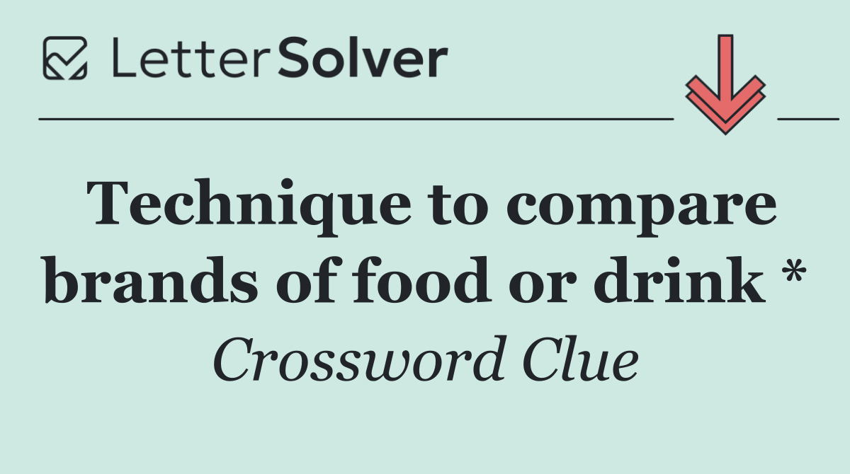 Technique to compare brands of food or drink *