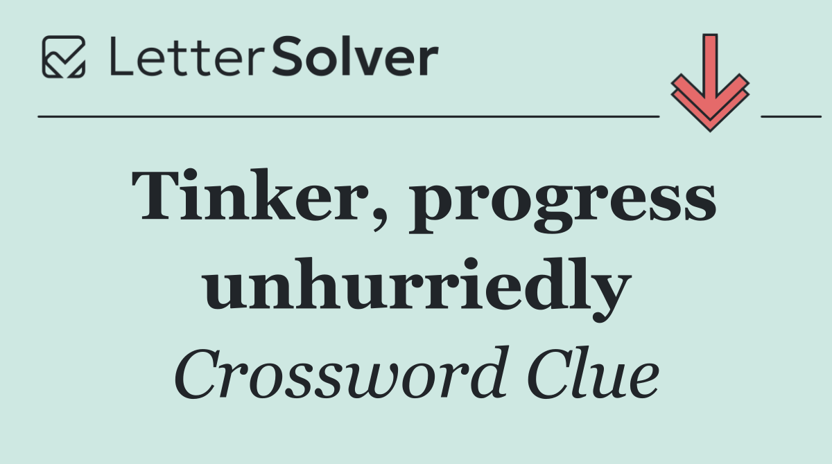 Tinker, progress unhurriedly