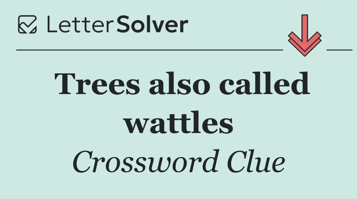Trees also called wattles
