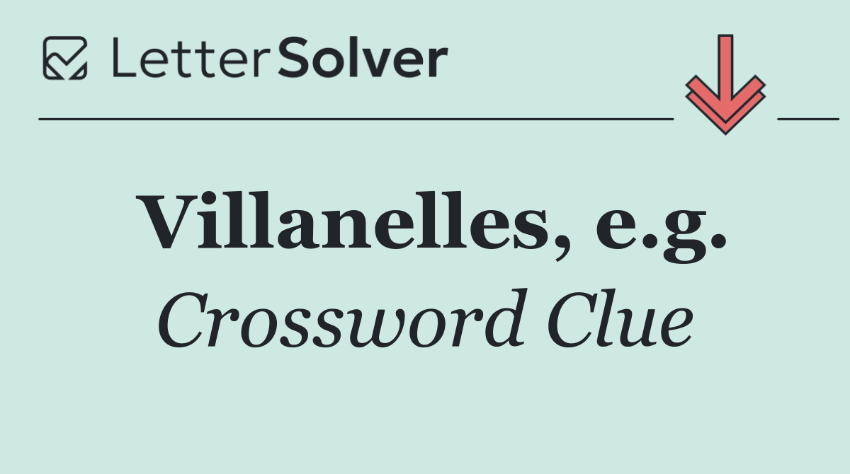 Villanelles, e.g.