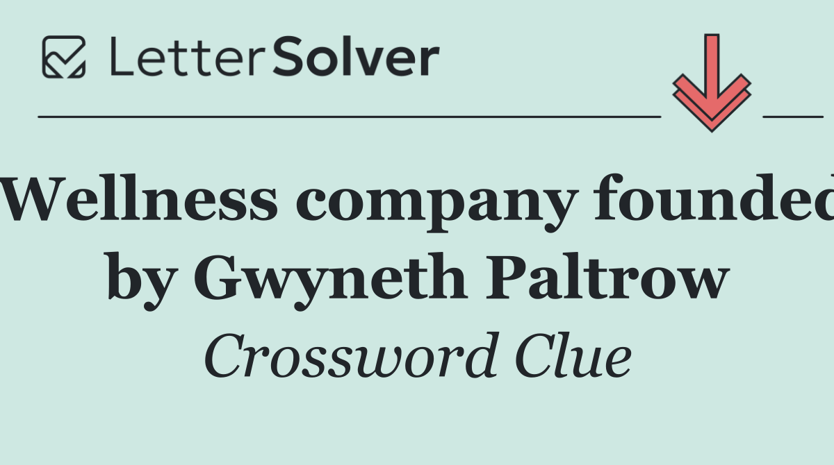 Wellness company founded by Gwyneth Paltrow