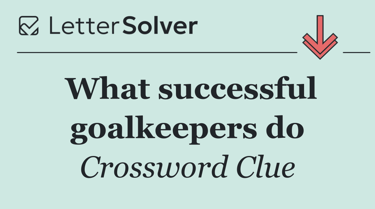 What successful goalkeepers do