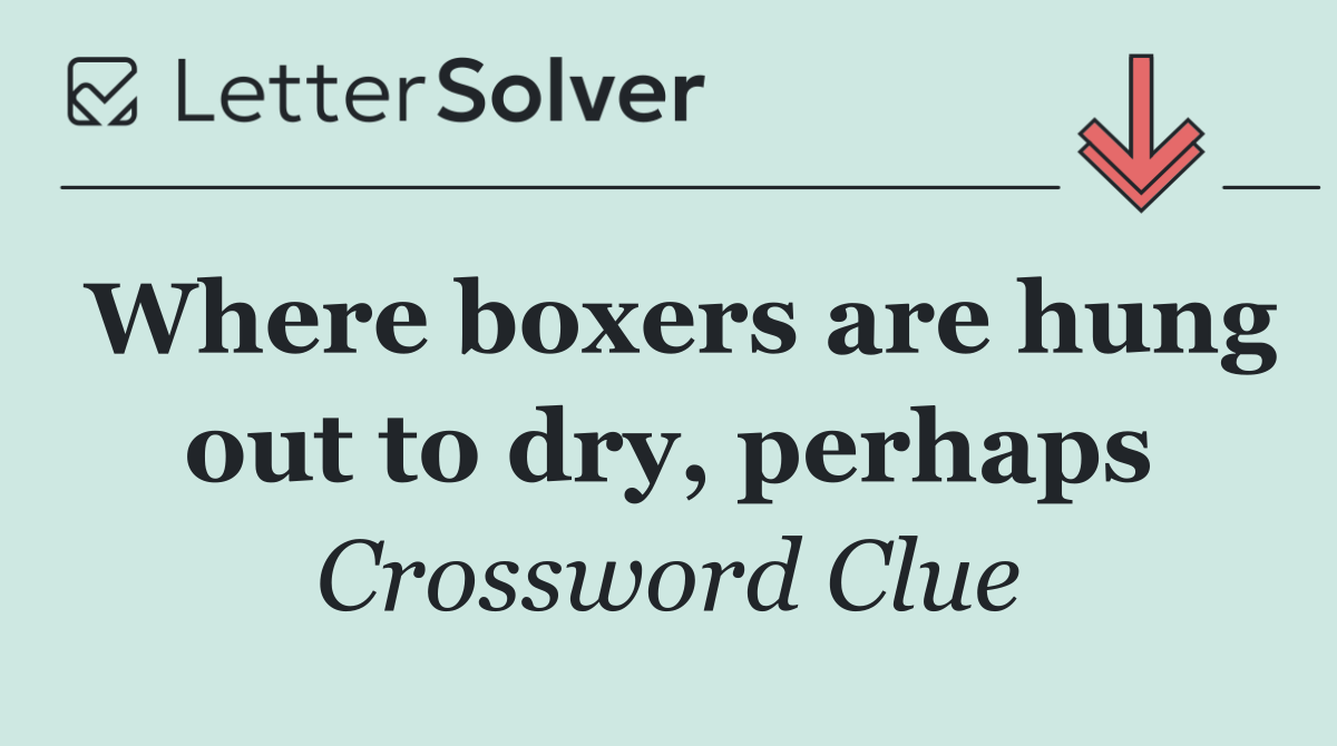 Where boxers are hung out to dry, perhaps