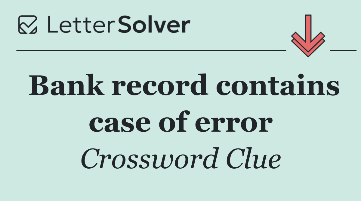 Bank record contains case of error