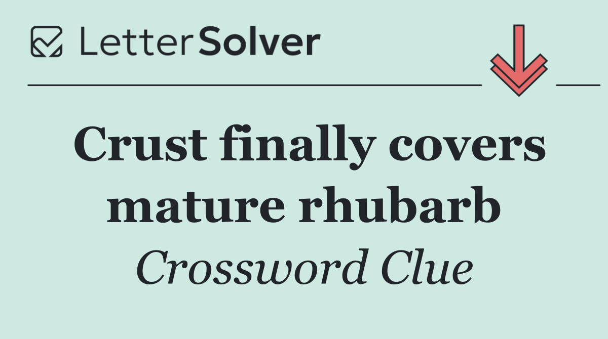 Crust finally covers mature rhubarb